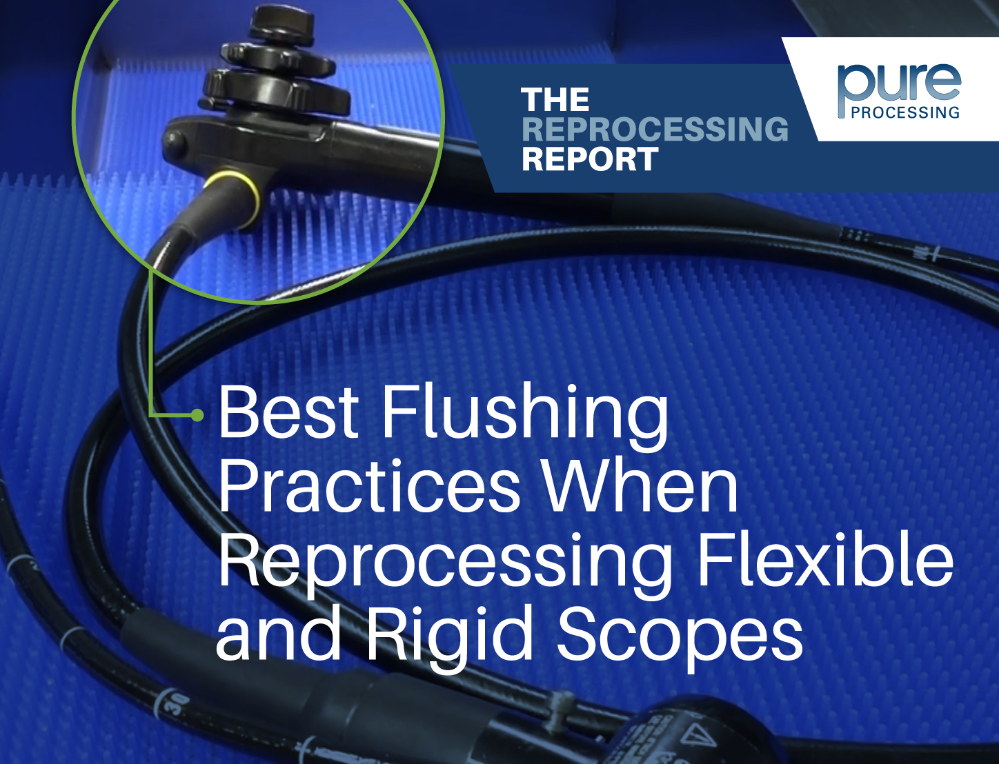 Best Flushing Practices When Reprocessing Flexible and Rigid Scopes